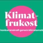 Klimatfrukost 32: Att driva konkurrenskraft genom klimatomställningen