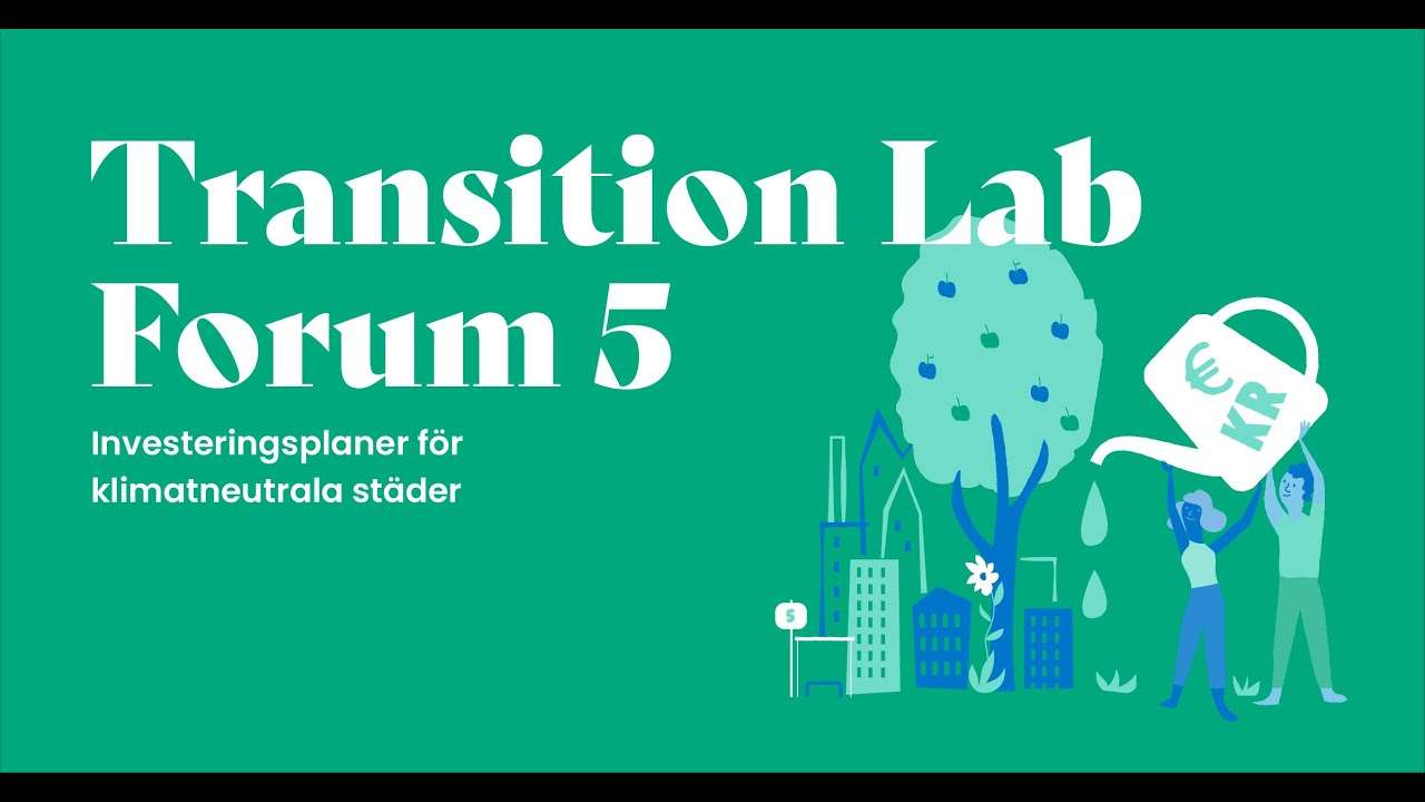 Transition Lab Forum 5: Investeringsplaner för klimatneutrala städer