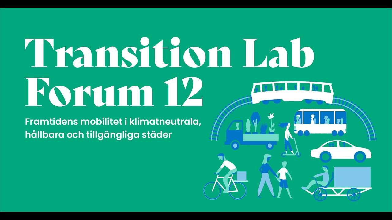 Transition Lab Forum 12: Framtidens mobilitet i klimatneutrala, hållbara och tillgängliga städer